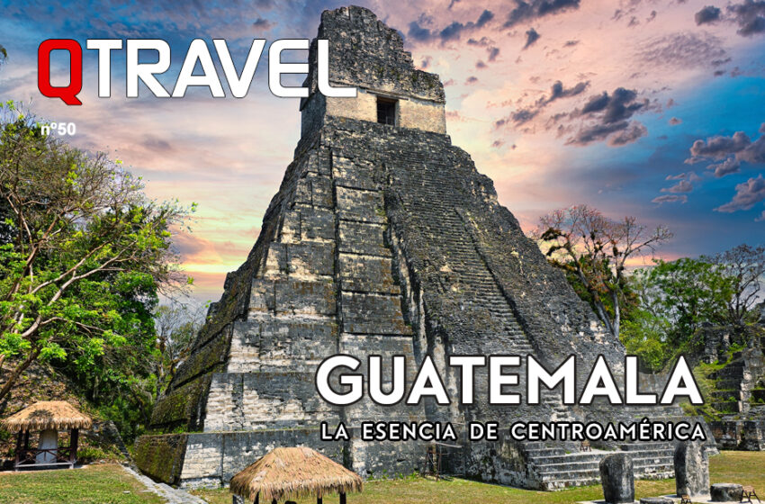  Guatemala la esencia de Centroamérica – QTRAVEL nº 50