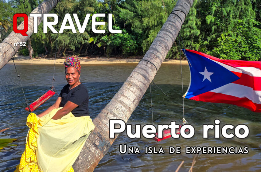  Puerto Rico una isla de experiencias – QTRAVEL nº 52